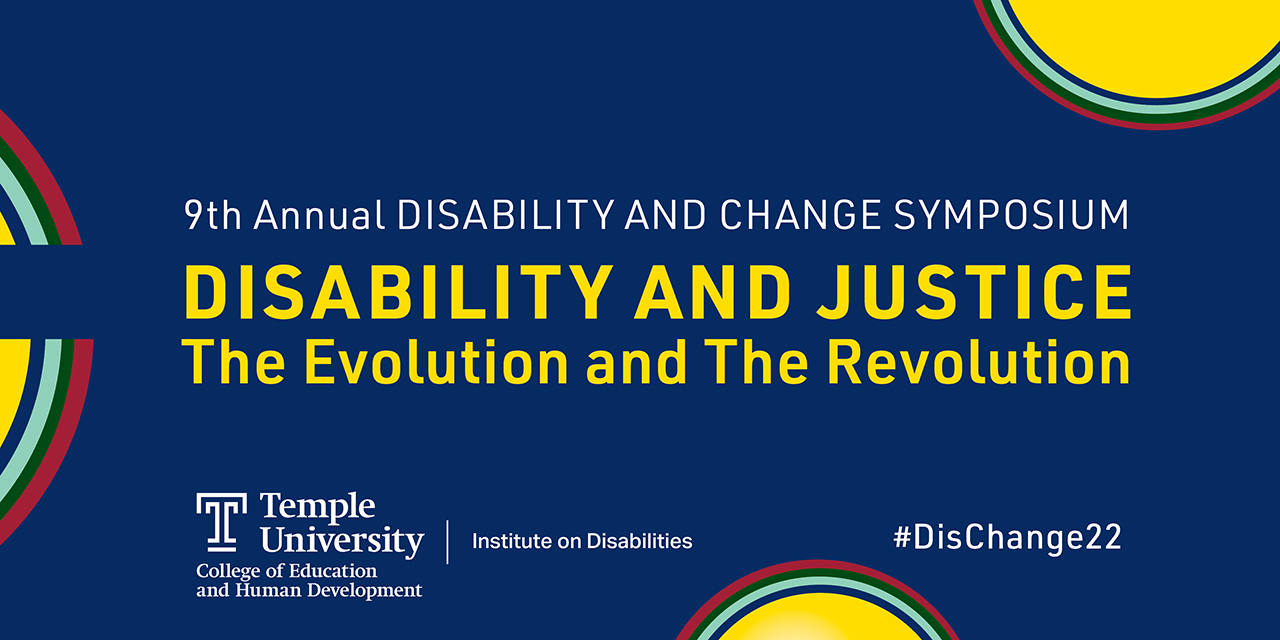 Pictorial Banner: Institute on Disabilities logo and the name of the event Disability and Justice: The Evolution and The Revolution. Dark background with artistic circles
